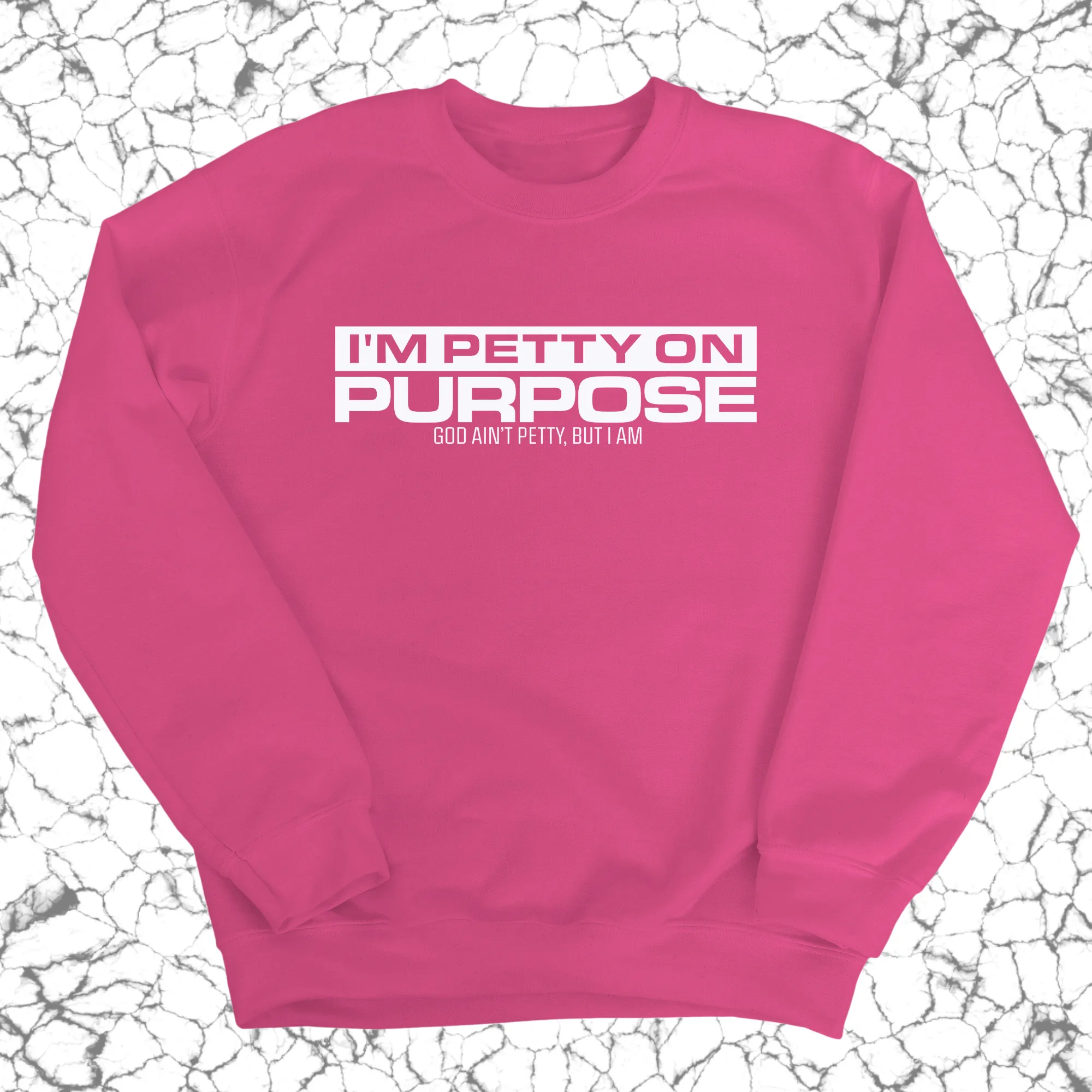 I'm Petty on Purpose Unisex Sweatshirt