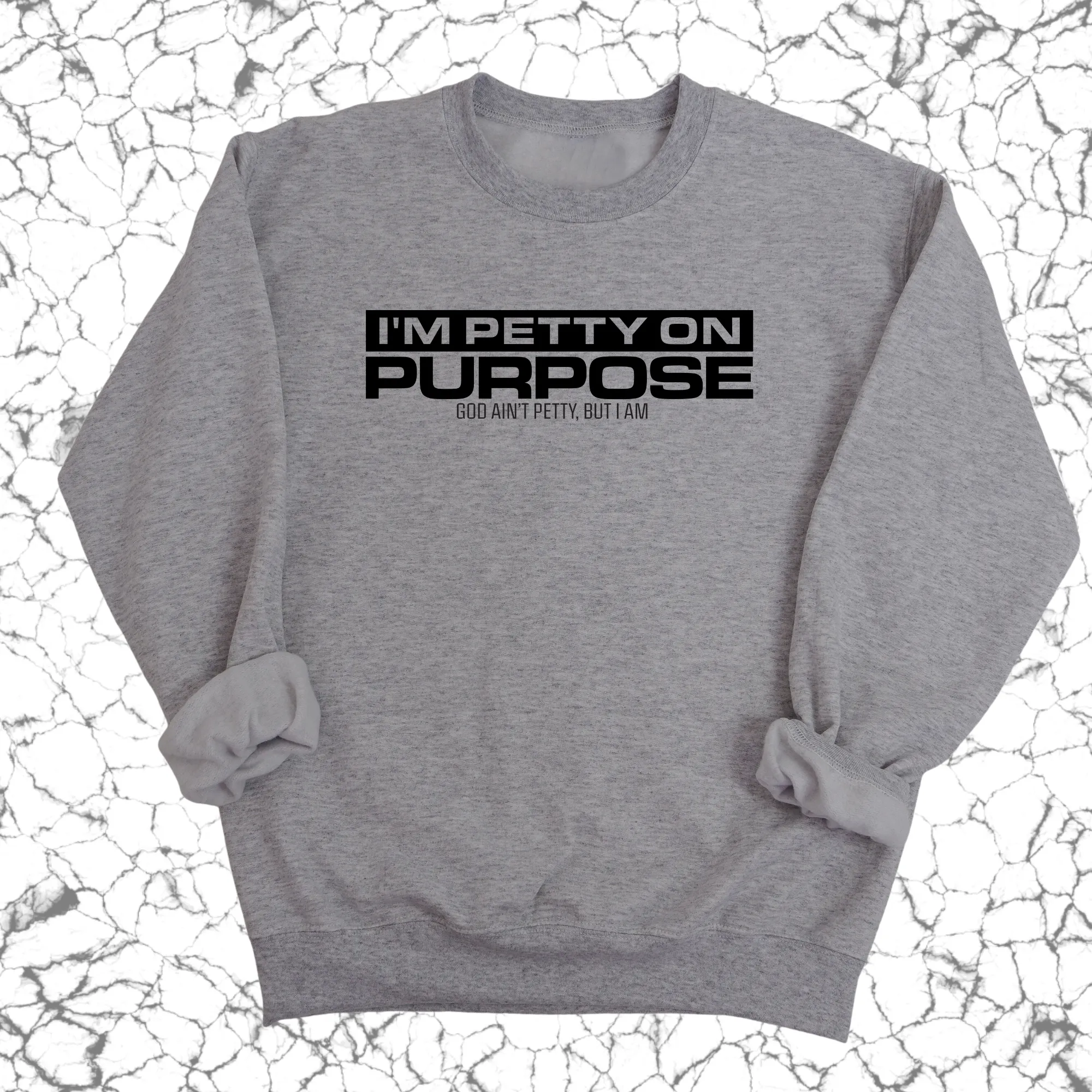 I'm Petty on Purpose Unisex Sweatshirt