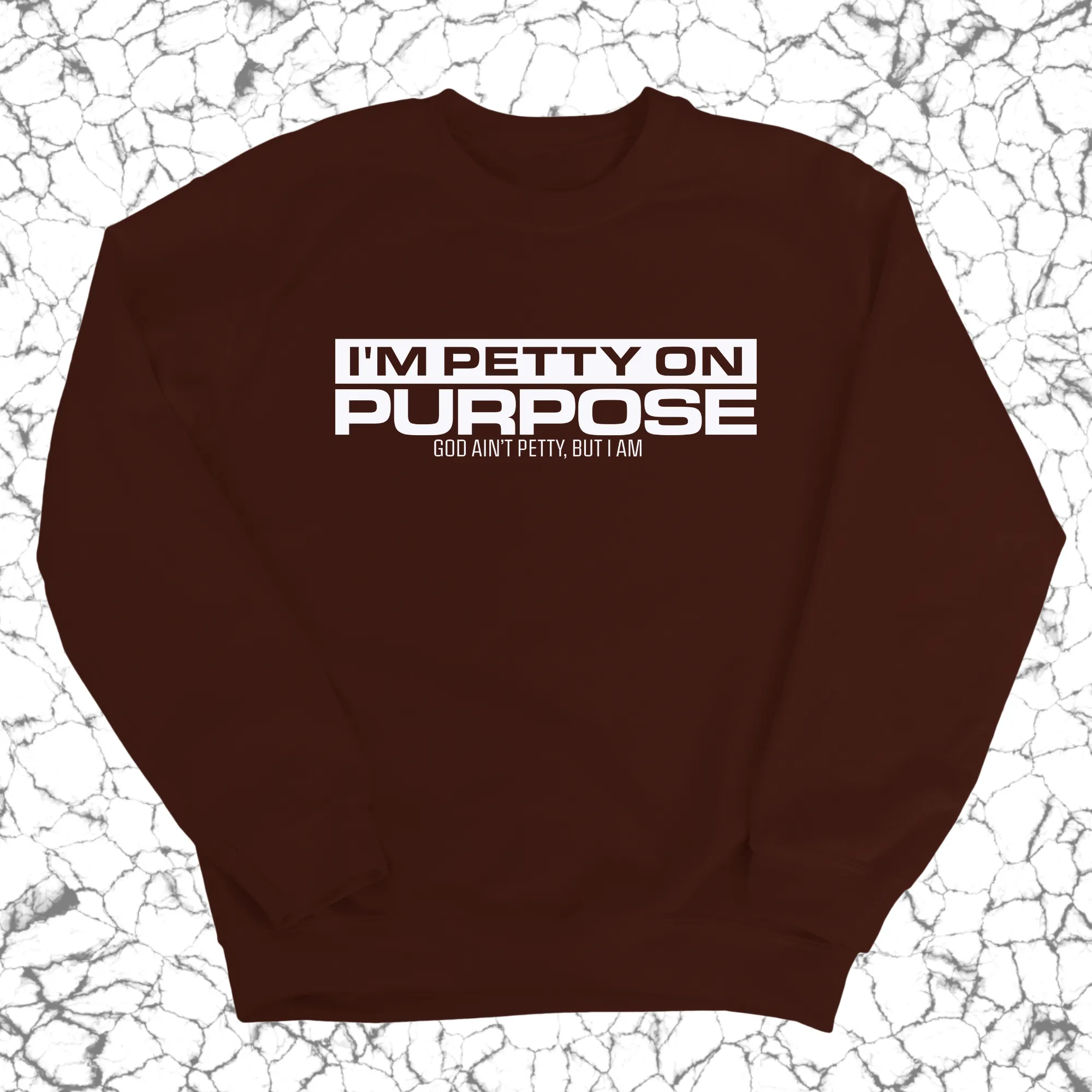 I'm Petty on Purpose Unisex Sweatshirt
