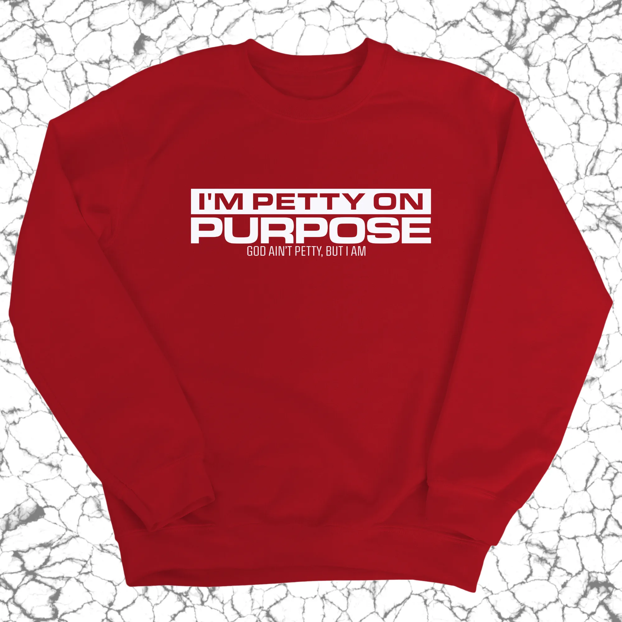 I'm Petty on Purpose Unisex Sweatshirt