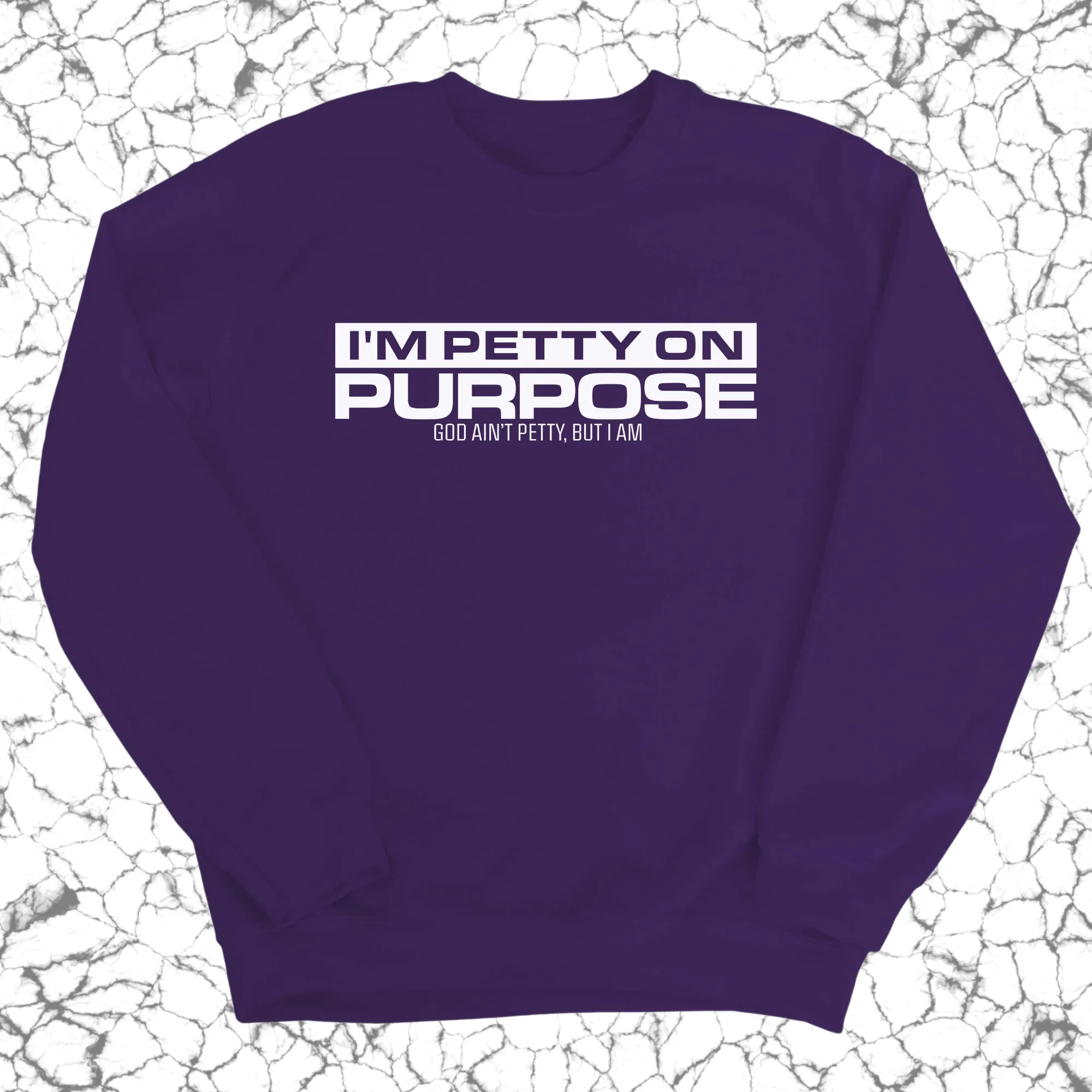 I'm Petty on Purpose Unisex Sweatshirt